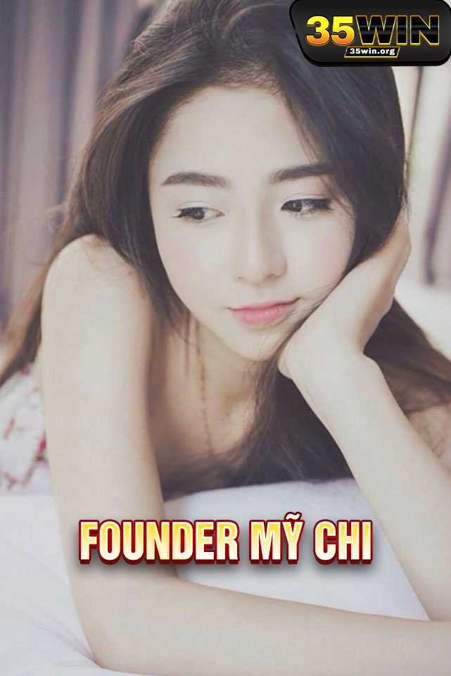 Giới thiệu về Founder Mỹ Chi tại 29WIN